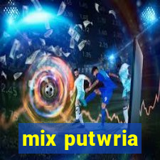 mix putwria